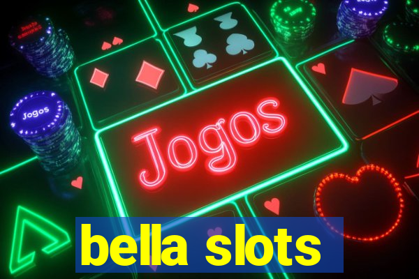 bella slots